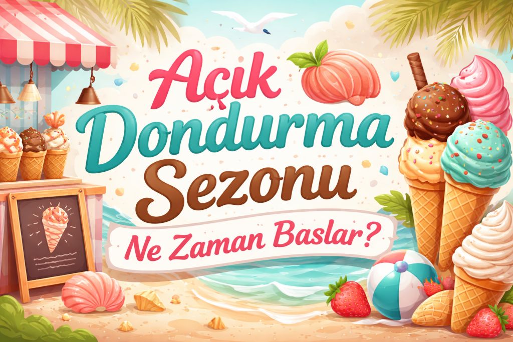 Açık Dondurma Sezonu Ne Zaman Başlar?